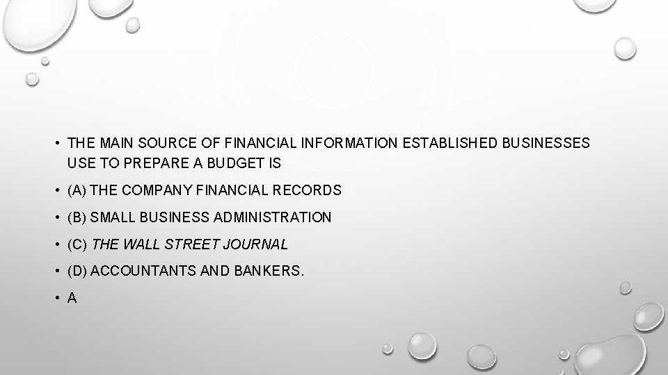  • THE MAIN SOURCE OF FINANCIAL INFORMATION ESTABLISHED BUSINESSES USE TO PREPARE A