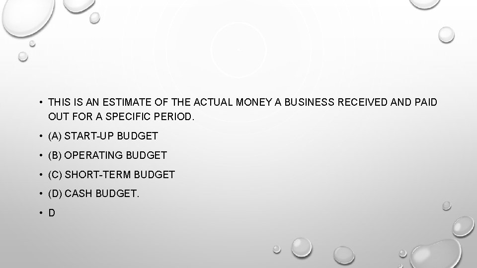  • THIS IS AN ESTIMATE OF THE ACTUAL MONEY A BUSINESS RECEIVED AND