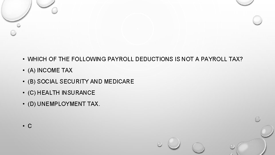  • WHICH OF THE FOLLOWING PAYROLL DEDUCTIONS IS NOT A PAYROLL TAX? •