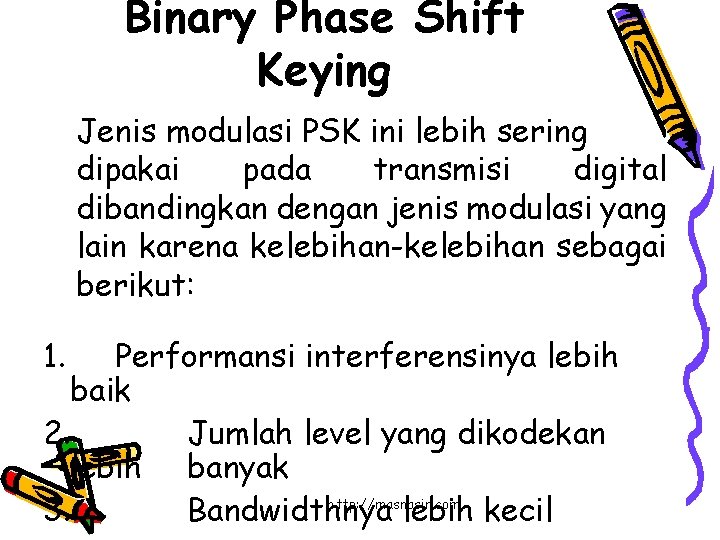 Binary Phase Shift Keying Jenis modulasi PSK ini lebih sering dipakai pada transmisi digital