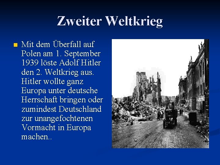 Zweiter Weltkrieg n Mit dem Überfall auf Polen am 1. September 1939 löste Adolf