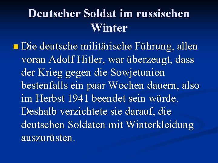 Deutscher Soldat im russischen Winter n Die deutsche militärische Führung, allen voran Adolf Hitler,