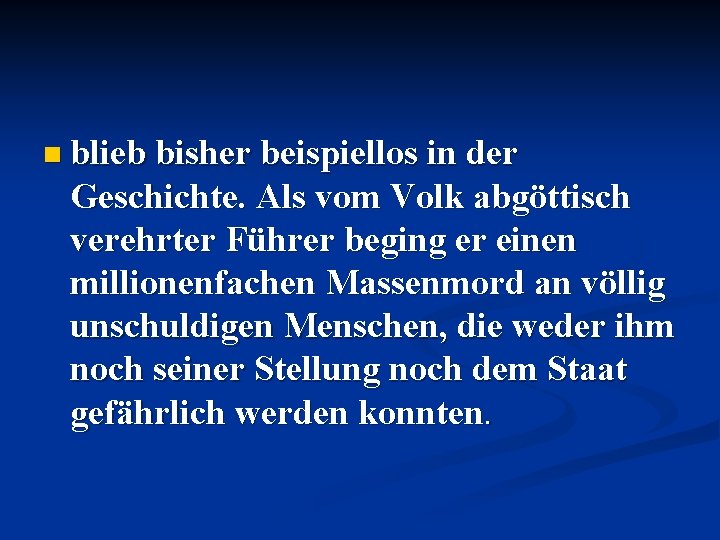 n blieb bisher beispiellos in der Geschichte. Als vom Volk abgöttisch verehrter Führer beging