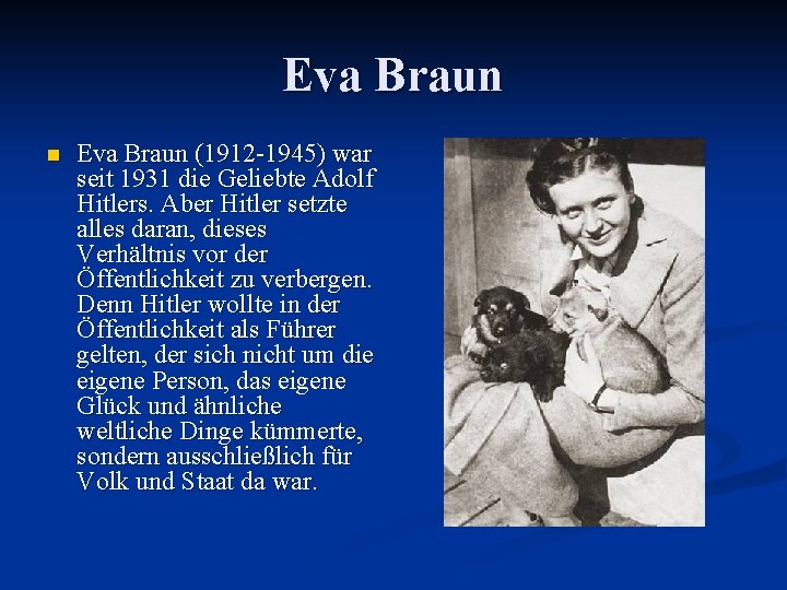Eva Braun n Eva Braun (1912 -1945) war seit 1931 die Geliebte Adolf Hitlers.