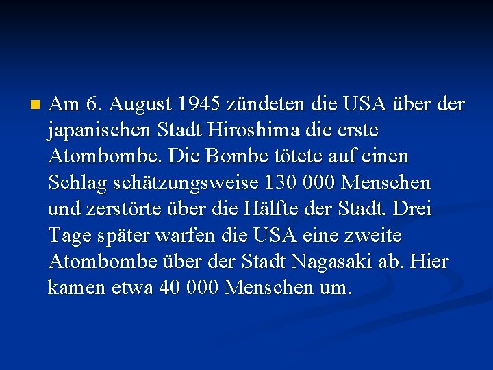 n Am 6. August 1945 zündeten die USA über der japanischen Stadt Hiroshima die