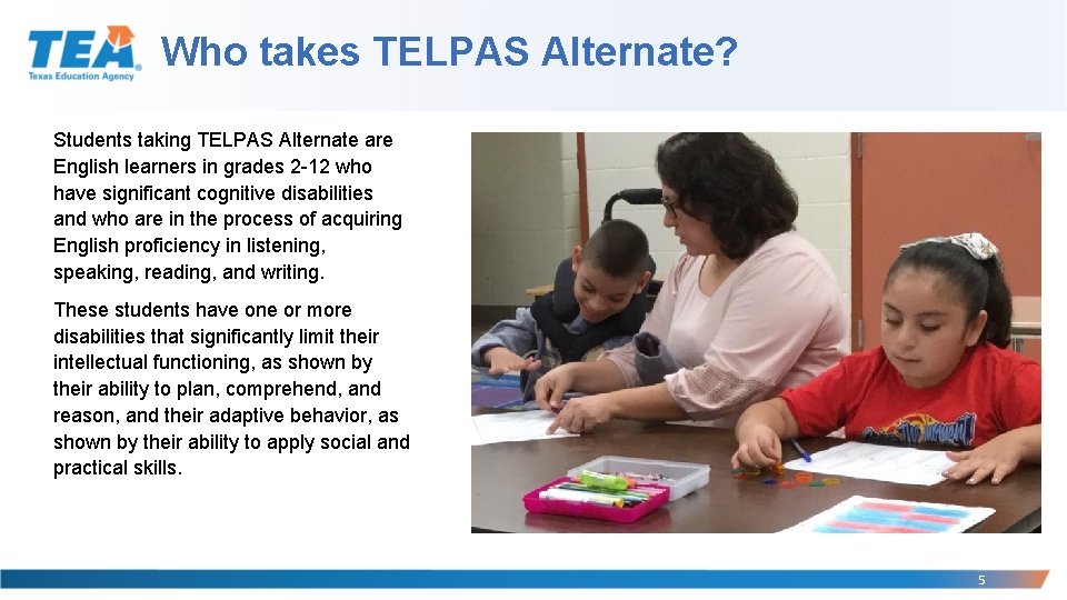 Who takes TELPAS Alternate? Students taking TELPAS Alternate are English learners in grades 2 Who takes TELPAS Alternate? Students taking TELPAS Alternate are English learners in grades 2
