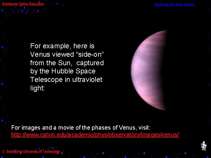 For example, here is Venus viewed “side-on” from the Sun, captured by the Hubble