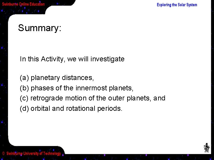 Summary: In this Activity, we will investigate (a) planetary distances, (b) phases of the