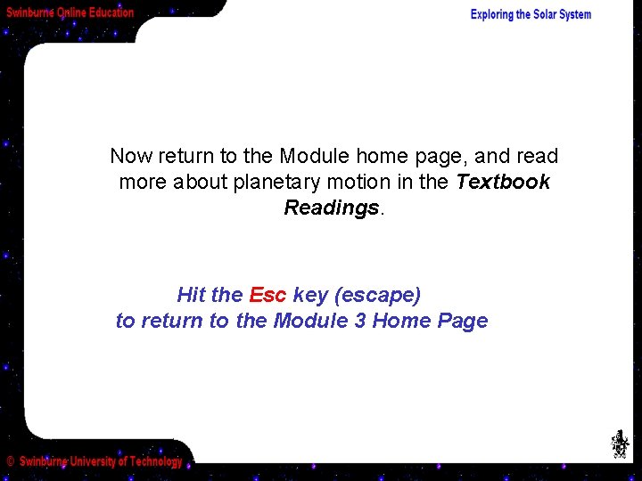 Now return to the Module home page, and read more about planetary motion in