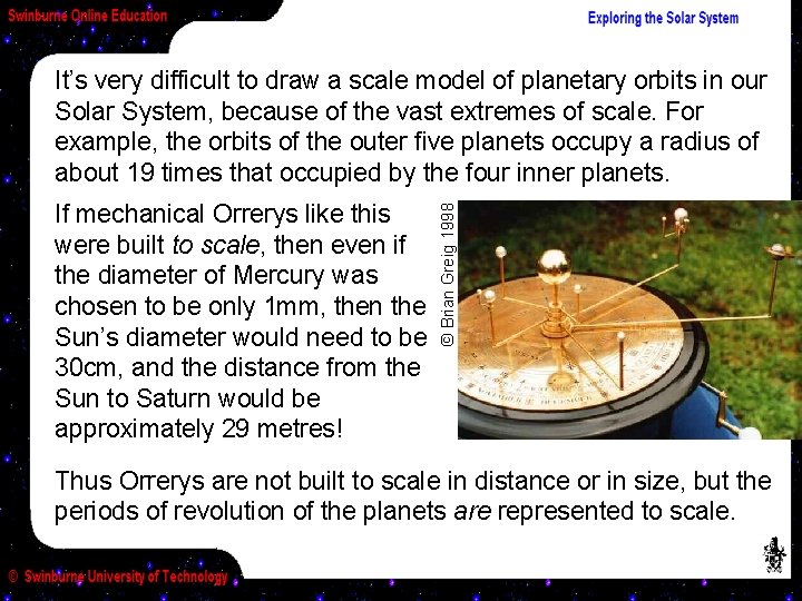 If mechanical Orrerys like this were built to scale, then even if the diameter