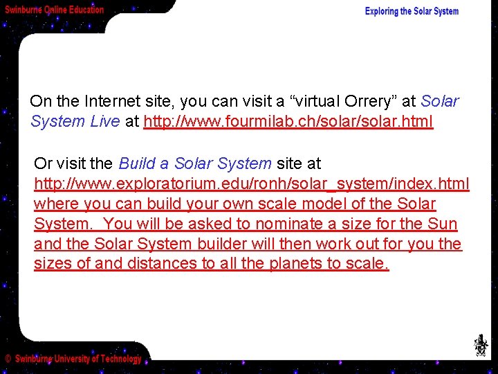 On the Internet site, you can visit a “virtual Orrery” at Solar System Live