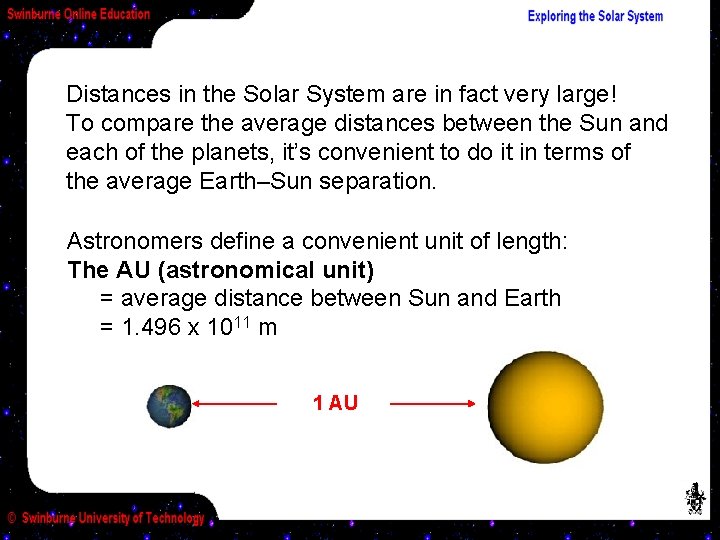 Distances in the Solar System are in fact very large! To compare the average