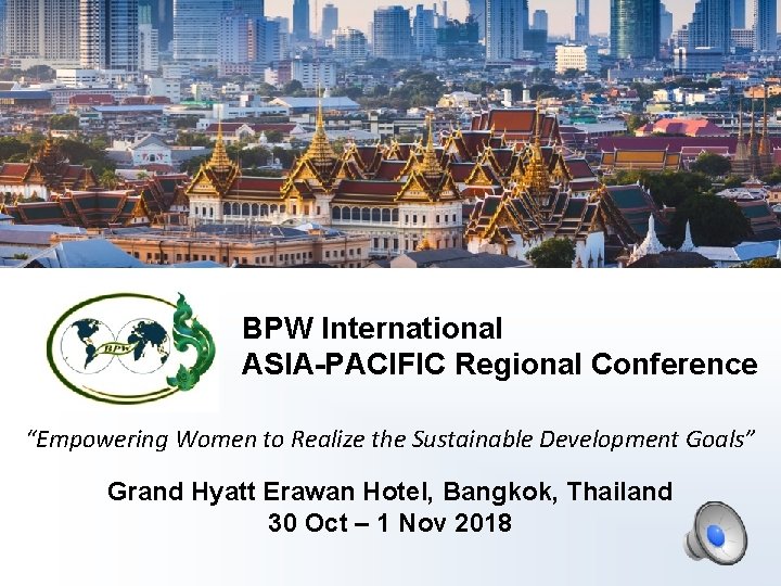 BPW International ASIA-PACIFIC Regional Conference “Empowering Women to Realize the Sustainable Development Goals” Grand