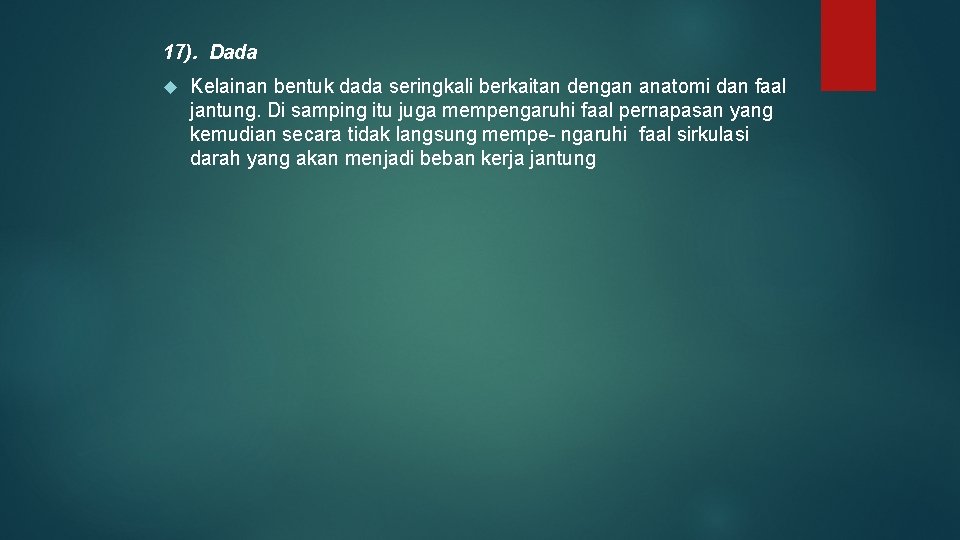 17). Dada Kelainan bentuk dada seringkali berkaitan dengan anatomi dan faal jantung. Di samping 17). Dada Kelainan bentuk dada seringkali berkaitan dengan anatomi dan faal jantung. Di samping