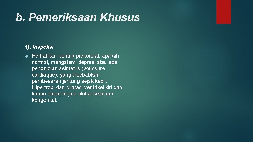 b. Pemeriksaan Khusus 1). Inspeksi Perhatikan bentuk prekordial, apakah normal, mengalami depresi atau ada b. Pemeriksaan Khusus 1). Inspeksi Perhatikan bentuk prekordial, apakah normal, mengalami depresi atau ada