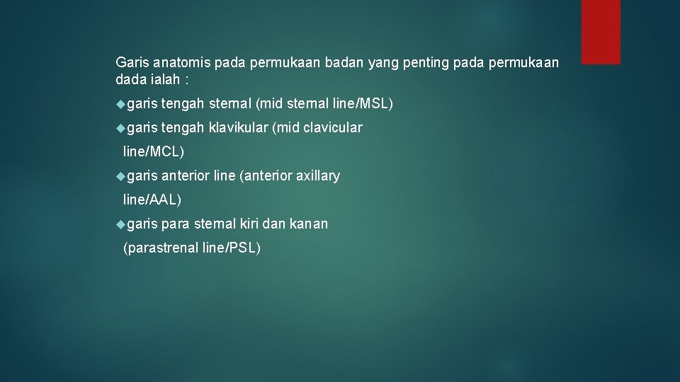 Garis anatomis pada permukaan badan yang penting pada permukaan dada ialah : garis tengah