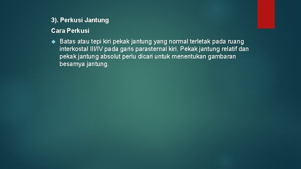 3). Perkusi Jantung Cara Perkusi Batas atau tepi kiri pekak jantung yang normal terletak