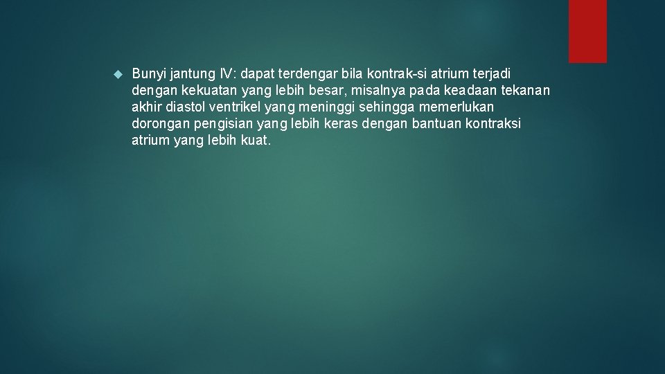 Bunyi jantung IV: dapat terdengar bila kontrak si atrium terjadi dengan kekuatan yang Bunyi jantung IV: dapat terdengar bila kontrak si atrium terjadi dengan kekuatan yang