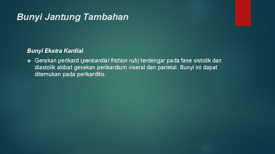 Bunyi Jantung Tambahan Bunyi Ekstra Kardial Gerakan perikard (pericardial friction rub) terdengar pada fase Bunyi Jantung Tambahan Bunyi Ekstra Kardial Gerakan perikard (pericardial friction rub) terdengar pada fase