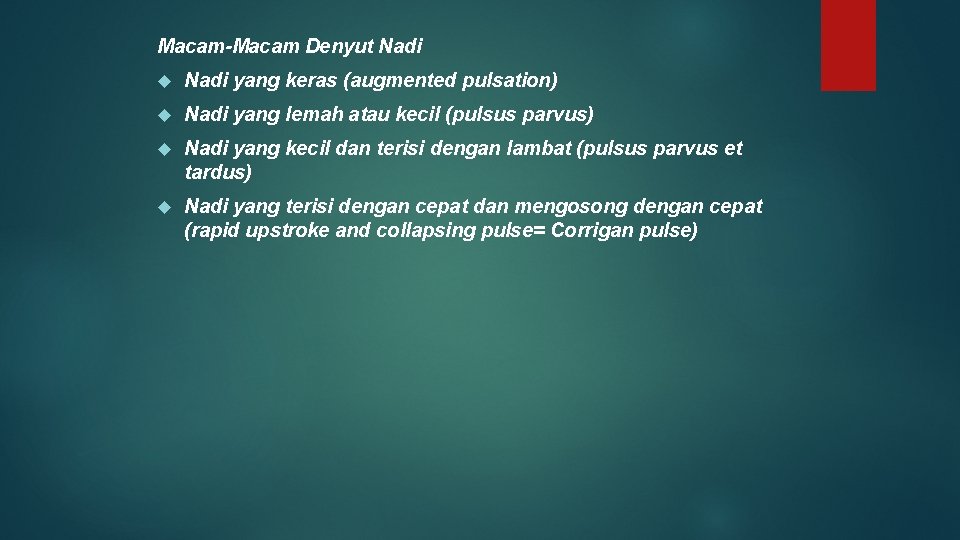 Macam Denyut Nadi yang keras (augmented pulsation) Nadi yang lemah atau kecil (pulsus parvus)