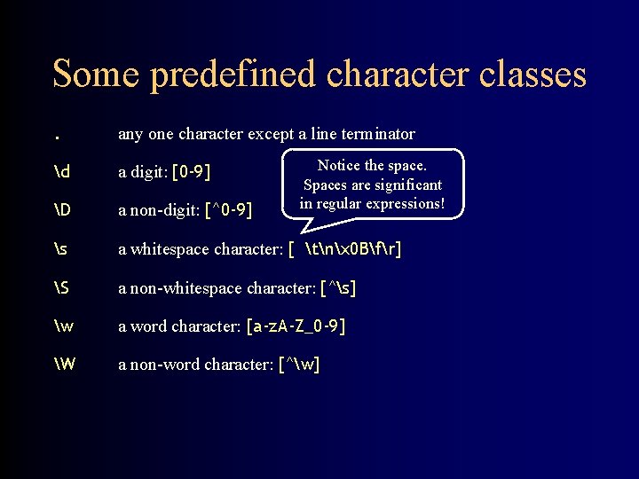 Some predefined character classes. any one character except a line terminator d a digit: