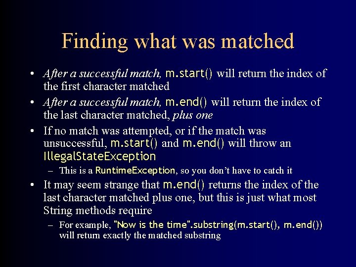 Finding what was matched • After a successful match, m. start() will return the