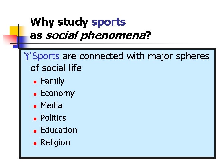 Why study sports as social phenomena? Sports are connected with major spheres of social Why study sports as social phenomena? Sports are connected with major spheres of social