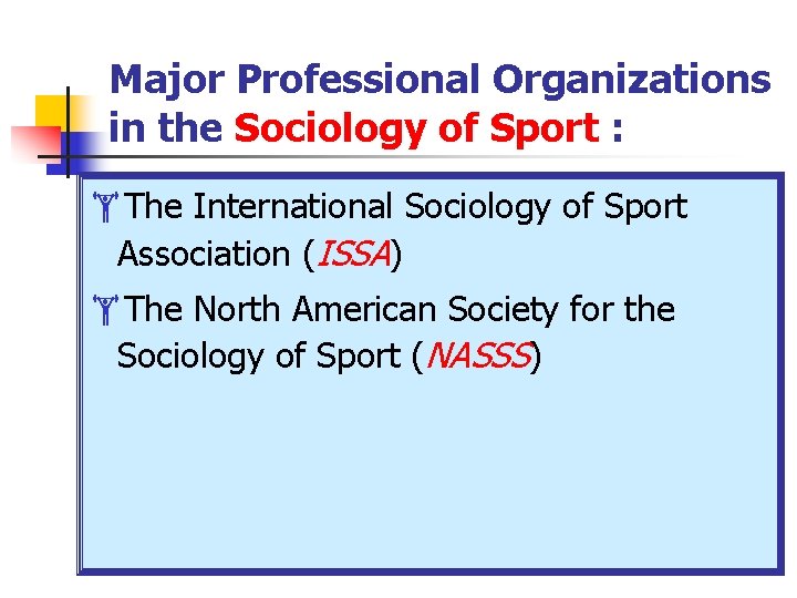 Major Professional Organizations in the Sociology of Sport : The International Sociology of Sport Major Professional Organizations in the Sociology of Sport : The International Sociology of Sport