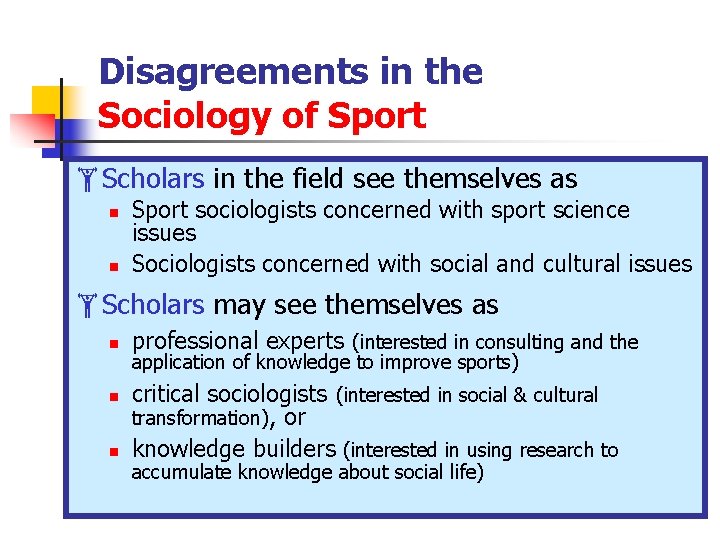 Disagreements in the Sociology of Sport Scholars in the field see themselves as n Disagreements in the Sociology of Sport Scholars in the field see themselves as n