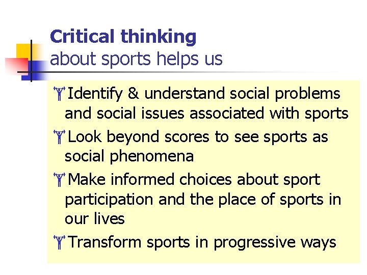 Critical thinking about sports helps us Identify & understand social problems and social issues Critical thinking about sports helps us Identify & understand social problems and social issues