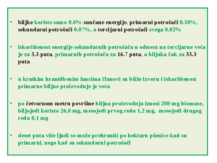 • biljke koriste samo 0. 8% sunčane energije, primarni potrošači 0. 38%, sekundarni