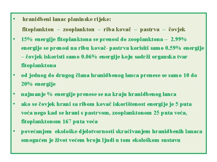  • hranidbeni lanac planinske rijeke: fitoplankton – zooplankton – riba kovač – pastrva