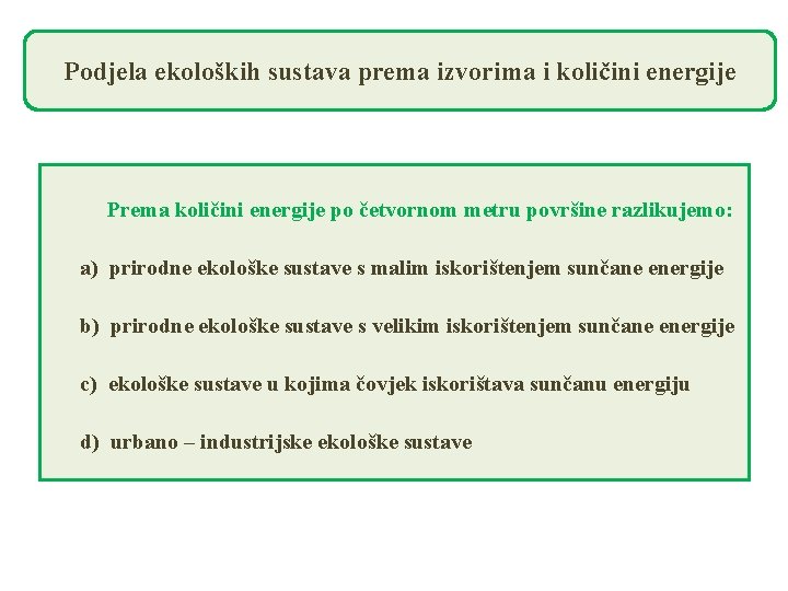 Podjela ekoloških sustava prema izvorima i količini energije Prema količini energije po četvornom metru
