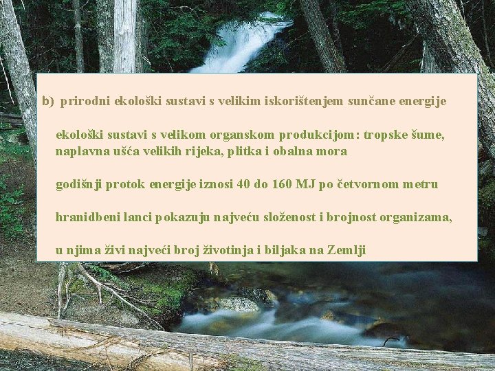 b) prirodni ekološki sustavi s velikim iskorištenjem sunčane energije ekološki sustavi s velikom organskom