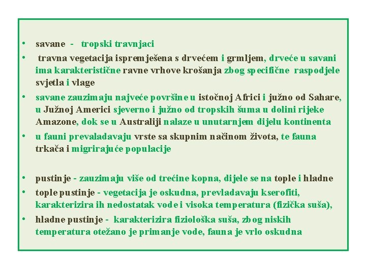  • savane - tropski travnjaci • travna vegetacija ispremješena s drvećem i grmljem,