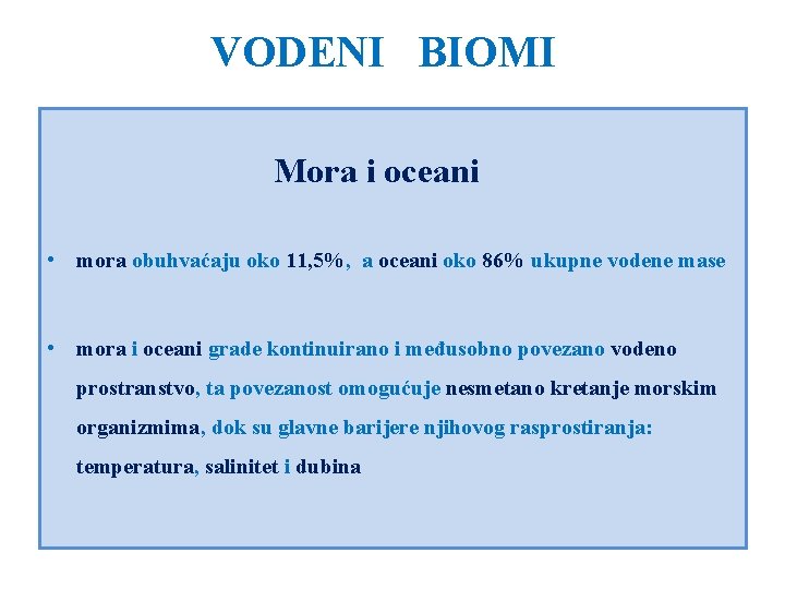 VODENI BIOMI Mora i oceani • mora obuhvaćaju oko 11, 5%, a oceani oko