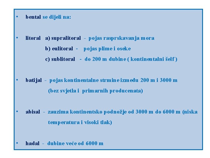  • bental se dijeli na: • litoral a) supralitoral - pojas rasprskavanja mora
