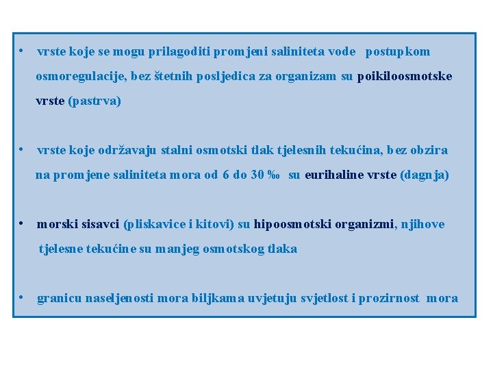  • vrste koje se mogu prilagoditi promjeni saliniteta vode postupkom osmoregulacije, bez štetnih