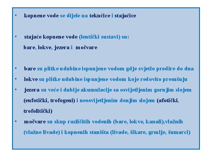  • kopnene vode se dijele na tekućice i stajaćice • stajaće kopnene vode