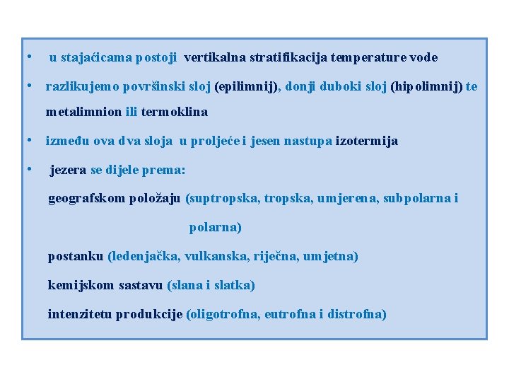  • u stajaćicama postoji vertikalna stratifikacija temperature vode • razlikujemo površinski sloj (epilimnij),