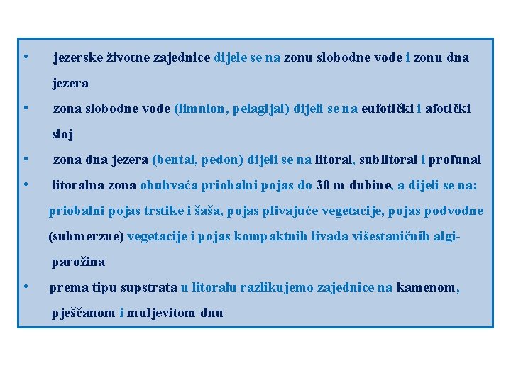 • jezerske životne zajednice dijele se na zonu slobodne vode i zonu dna