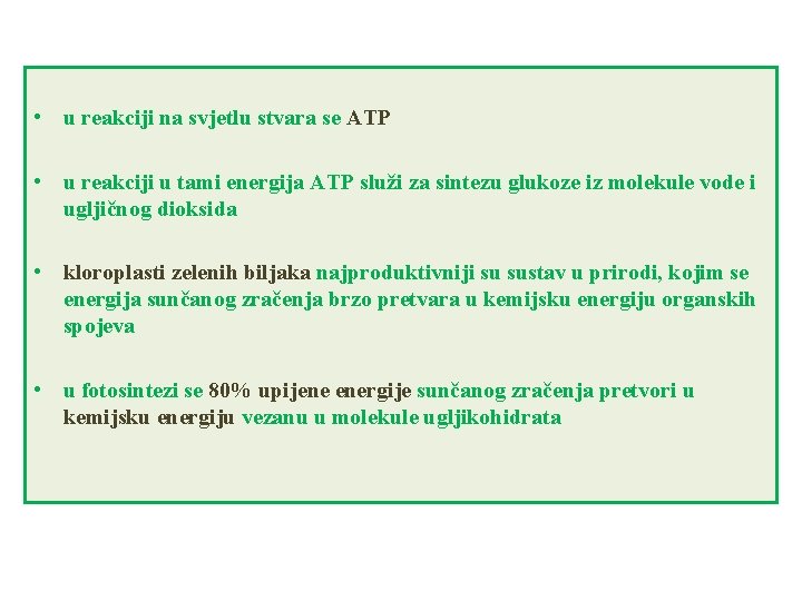  • u reakciji na svjetlu stvara se ATP • u reakciji u tami