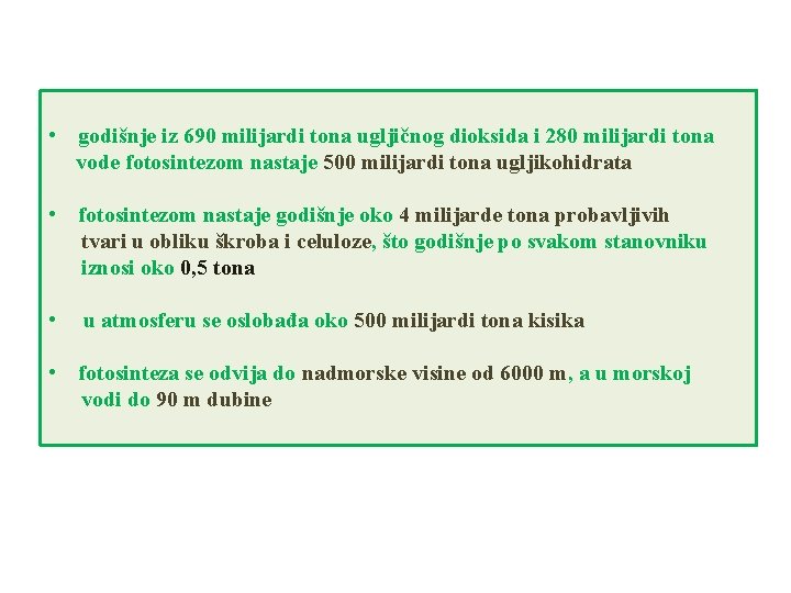  • godišnje iz 690 milijardi tona ugljičnog dioksida i 280 milijardi tona vode