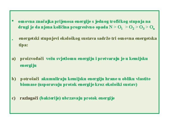  • osnovna značajka prijenosa energije s jednog trofičkog stupnja na drugi je da