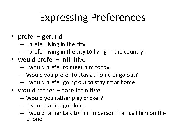 Expressing Preferences • prefer + gerund – I prefer living in the city to