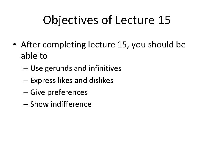 Objectives of Lecture 15 • After completing lecture 15, you should be able to