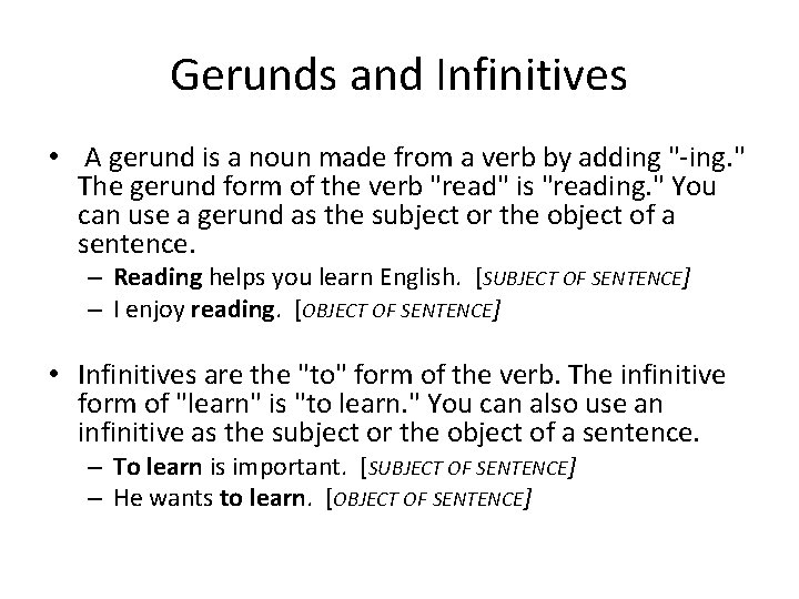 Gerunds and Infinitives • A gerund is a noun made from a verb by