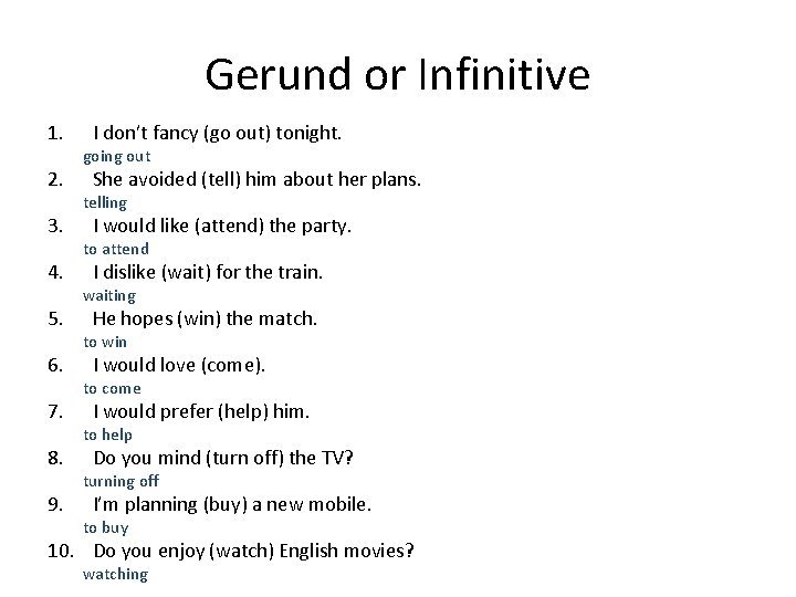 Gerund or Infinitive 1. 2. 3. 4. 5. 6. 7. 8. 9. I don’t