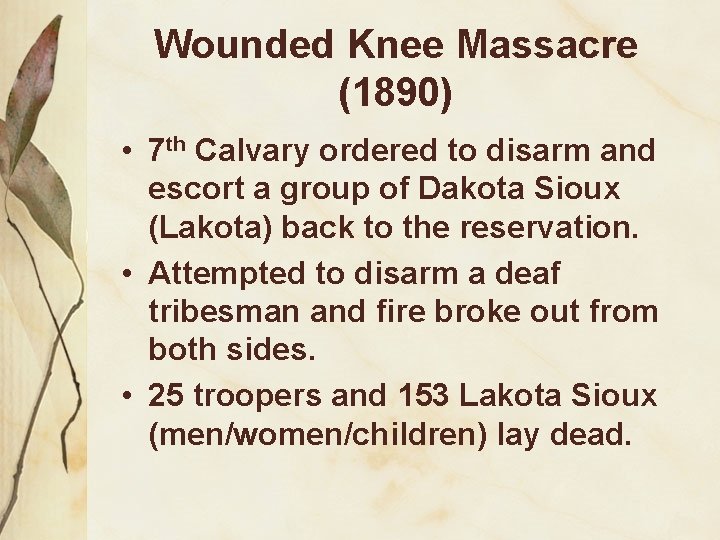 Wounded Knee Massacre (1890) • 7 th Calvary ordered to disarm and escort a Wounded Knee Massacre (1890) • 7 th Calvary ordered to disarm and escort a