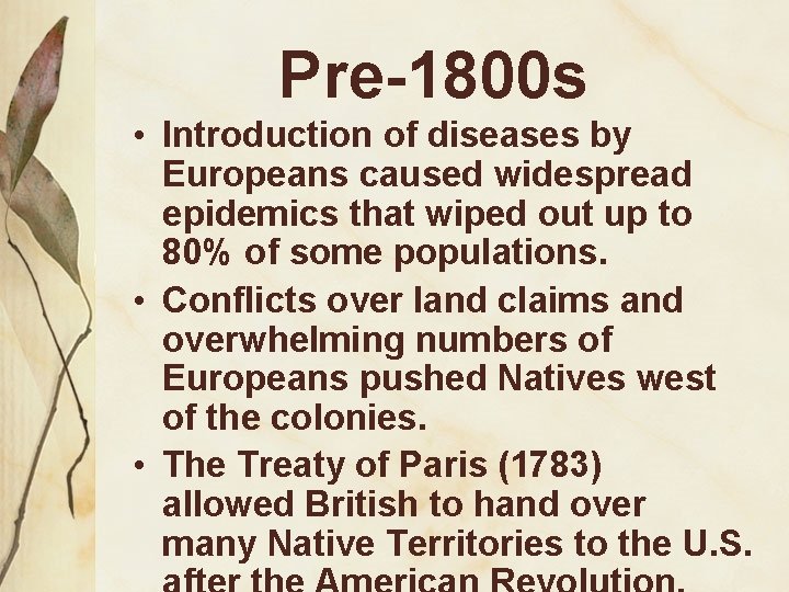 Pre-1800 s • Introduction of diseases by Europeans caused widespread epidemics that wiped out